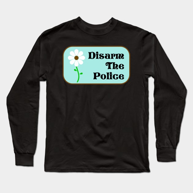 Disarm The Police Long Sleeve T-Shirt by Football from the Left